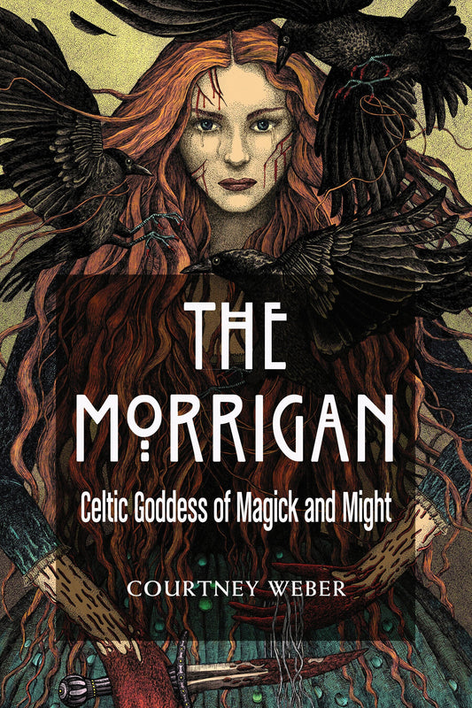 The Morrigan, Celtic Goddess of Magic and Might, by Courtney Weber
